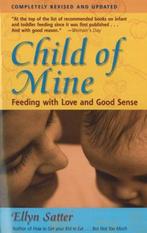 Child of Mine: Feeding with Love and Good Sense Ellyn Satter, Verzenden, Ellyn Satter