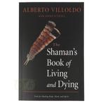 The Shamans Book of Living and Dying - Alberto Villoldo, Boeken, Verzenden, Nieuw