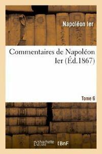 Commentaires de Napoleon Ier. Tome 6. IER   ., Livres, Livres Autre, Envoi