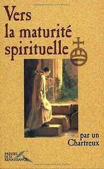 Vers la maturité spirituelle  Un Chartreux  Book, Un Chartreux, Verzenden