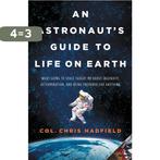 An Astronauts Guide to Life on Earth 9780316253017, Boeken, Verzenden, Zo goed als nieuw, Chris Hadfield