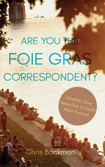 Are You the Foie Gras Correspondent? 9781788034654, Verzenden, Chris Bockman