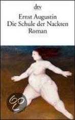 Die Schule der Nackten 9783423133449 Ernst Augustin, Boeken, Taal | Duits, Verzenden, Gelezen, Ernst Augustin