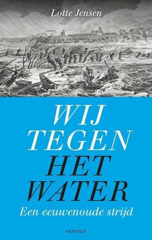 Wij tegen het water 9789460044045, Livres, Histoire nationale, Envoi