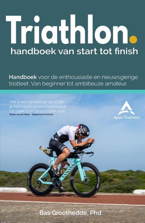 Triathlon. Handboek van start tot finish. 9789090368160, Boeken, Hobby en Vrije tijd, Zo goed als nieuw, Verzenden
