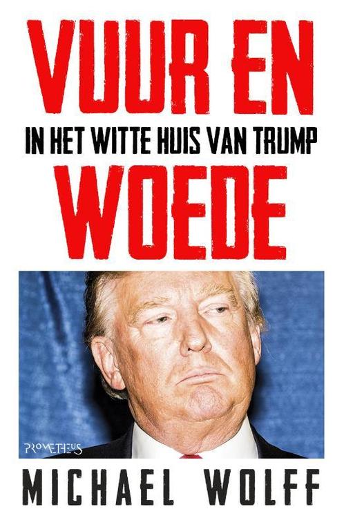 Vuur en woede 9789044637434 Michael Wolff, Boeken, Politiek en Maatschappij, Gelezen, Verzenden