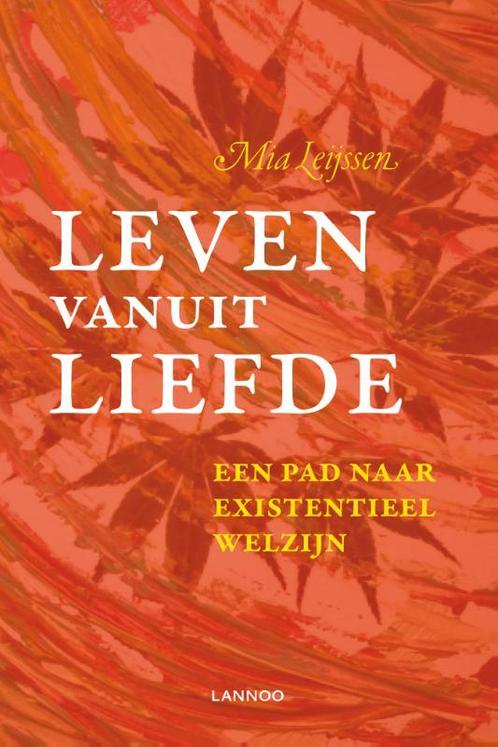Leven vanuit liefde 9789401411547 Mia Leijssen, Boeken, Psychologie, Gelezen, Verzenden