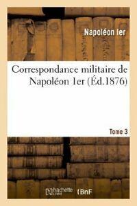 Correspondance militaire de Napoleon 1er, extra.., Livres, Livres Autre, Envoi
