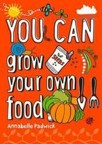 You Can Grow Your Own Food 9780008372699 Annabelle Padwick, Boeken, Verzenden, Gelezen, Annabelle Padwick