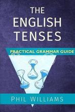 The English Tenses Practical Grammar Guide 9780993180804, Boeken, Verzenden, Gelezen, Phil Williams