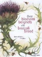 Over Bloesembeignets En Broccolibrood 9789058970572, Boeken, Verzenden, Gelezen, H. Dijkstra