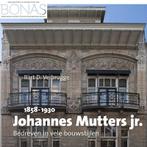 Johannes Mutters Jr. (1858-1930) / BONAS 9789087047795, Boeken, Verzenden, Gelezen, Bart Verbrugge