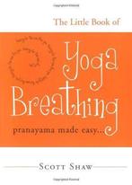 Little Book of Yoga Breathing: Pranayama Made Easy, Scott S, Scott Shaw, Zo goed als nieuw, Verzenden