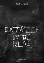 Extreem in de klas 9789491693939 Mark Leegsma, Boeken, Verzenden, Zo goed als nieuw, Mark Leegsma