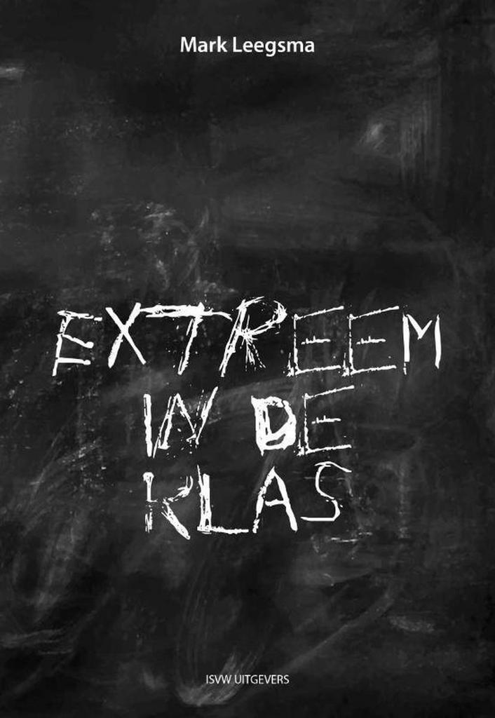 Extreem in de klas 9789491693939 Mark Leegsma, Boeken, Filosofie, Zo goed als nieuw, Verzenden