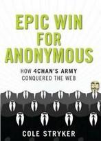 Epic Win for Anonymous: How 4chans Army Conquered the Web, Gelezen, Cole Stryker, Verzenden