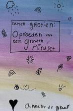 Samen groeien: Opvoeden met een Growth Mindset 9789464807752, Boeken, Verzenden, Gelezen, Annette De Graaf