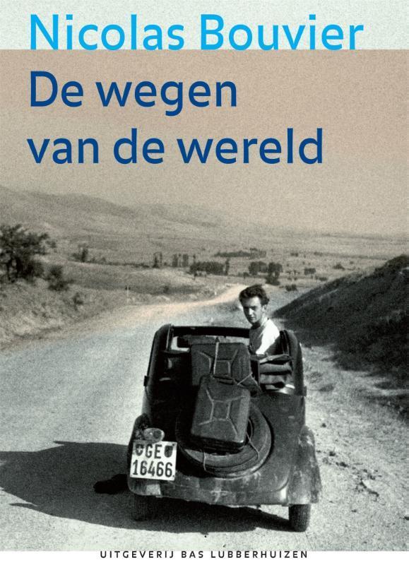 De wegen van de wereld 9789059372160 Nicolas Bouvier, Livres, Récits de voyage, Envoi