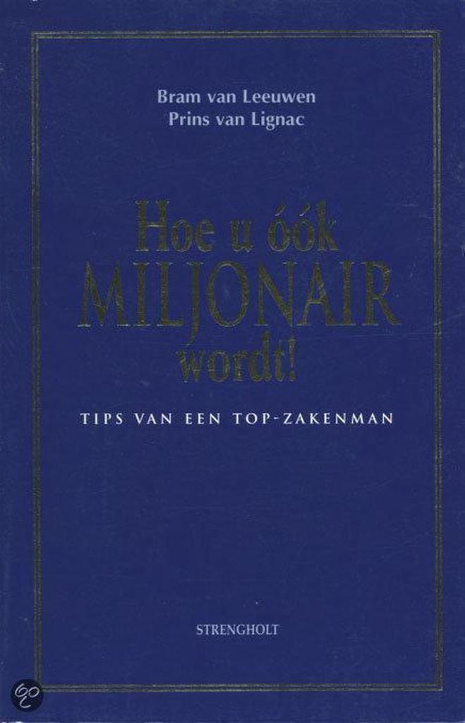 Hoe u ook miljonair wordt! 9789060108598 B. van Leeuwen, Boeken, Economie, Management en Marketing, Zo goed als nieuw, Verzenden