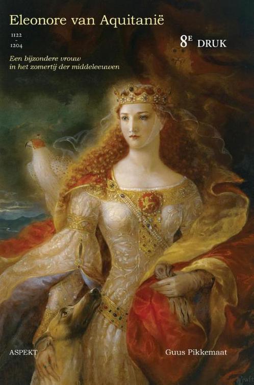 Eleonore van Aquitanië 1122-1204 9789461530721, Livres, Histoire mondiale, Envoi