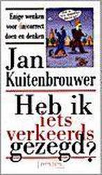 HEB IK IETS VERKEERDS GEZEGD ? 9789053334140, Boeken, Verzenden, Gelezen, J. Kuitenbrouwer