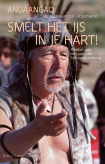 Smelt het ijs in je hart! 9789069639369 Angaangaq, Verzenden, Angaangaq
