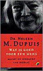Wat is goed voor een mens 9789041701565, Gelezen, Heleen M. (Dr.) Dupuis, Verzenden