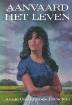 Aanvaard het leven 9789026963070 Annie Oosterbroek-Dutschun, Verzenden, Annie Oosterbroek-Dutschun