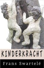 Kinderkracht 9789082757729, Boeken, Studieboeken en Cursussen, Gelezen, Frans SwartelÉ, Verzenden