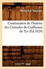 Continuation de lhistoire des Croisades de Guillaume de Tyr, Livres, LE TRESORIER B, Verzenden