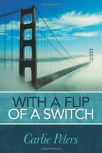 With a Flip of a Switch. Peters, Carlie New   ., Livres, Peters, Carlie, Verzenden