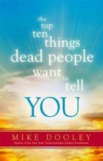 The Top Ten Things Dead People Want to Tell You Mike Dooley, Verzenden, Mike Dooley
