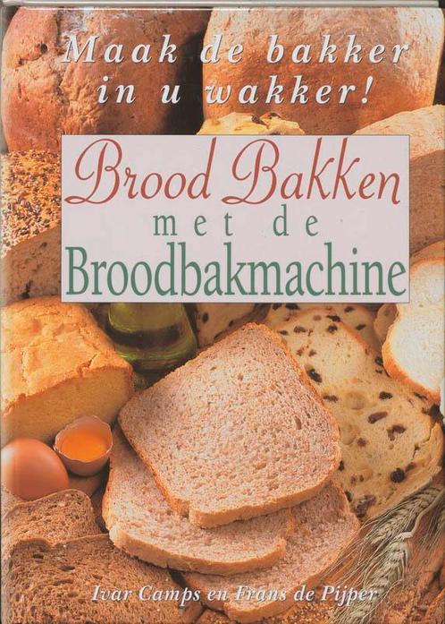 Brood Bakken Met De Broodbakmachine 9789055016006, Livres, Livres de cuisine, Envoi