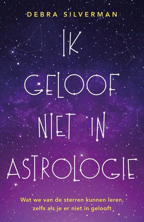 Ik geloof niet in astrologie 9789400517387 Debra Silverman, Boeken, Overige Boeken, Zo goed als nieuw, Verzenden