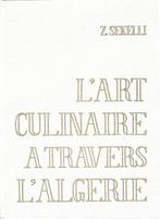 Z. Sekelli - LArt culinaire à travers lAlgérie - 1973, Antiek en Kunst