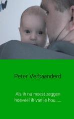 Als ik nu moest zeggen hoeveel ik van je hou...., Boeken, Verzenden, Gelezen, Peter Verbaanderd