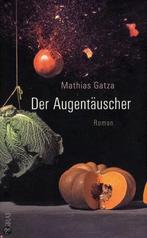 Der Augentäuscher 9783862200092, Boeken, Gelezen, Mathias Gatza, Verzenden