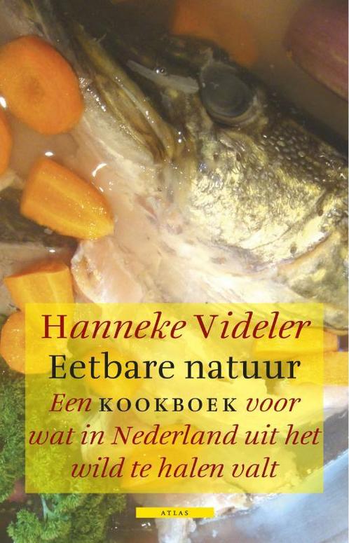 Eetbare natuur 9789045016665 Hanneke Videler, Boeken, Kookboeken, Zo goed als nieuw, Verzenden