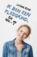 Ik ben een pleegkind, en nu...? 9789492600578 Lyona Rose, Verzenden, Zo goed als nieuw, Lyona Rose