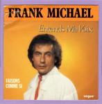 Frank Michael – Entends Ma Voix / Faisons Comme Si (1-7-Vin, Ophalen of Verzenden