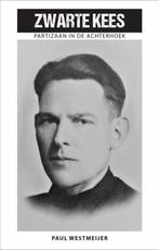 Zwarte Kees, partizaan in de Achterhoek 9789090340159, Boeken, Verzenden, Gelezen, Paul Westmeijer