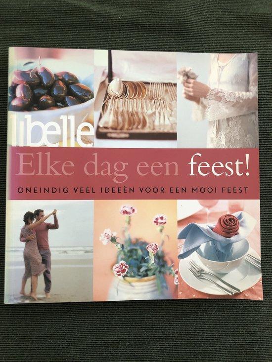 Libelle Elke dag een feest ! / Libelle 9789058551122, Boeken, Hobby en Vrije tijd, Zo goed als nieuw, Verzenden