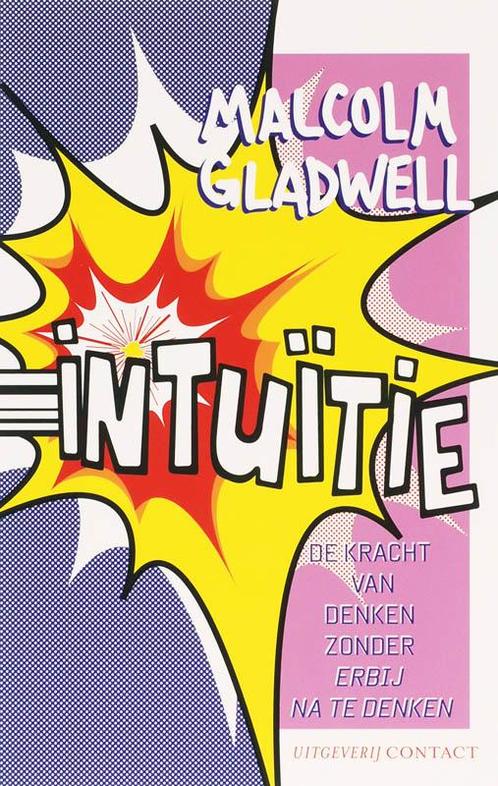 Intuïtie 9789025416898 Malcolm Gladwell, Boeken, Filosofie, Zo goed als nieuw, Verzenden