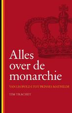 Alles over de monarchie 9789089241054 Tim Trachet, Verzenden, Gelezen, Tim Trachet