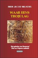 Waar eens Troje lag / Editio maior / 21 9789076792200, Livres, Verzenden, Iman Jacob Wilkens