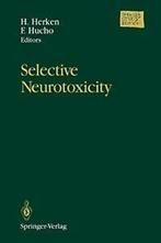 Selective Neurotoxicity.by Herken, Hans New   ., Zo goed als nieuw, Verzenden, Herken, Hans