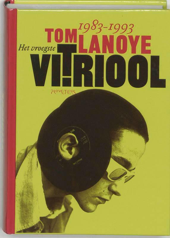 Het vroegste vitriool / Lanoye Hard Gemaakt / 5 Tom Lanoye, Boeken, Romans, Zo goed als nieuw, Verzenden