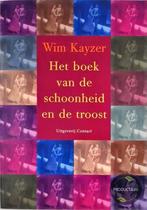 Het boek van de schoonheid en de troost 9789025417727, Boeken, Verzenden, Zo goed als nieuw, W. Kayzer