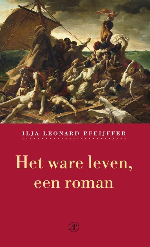 Het ware leven 9789029564212 Ilja Leonard Pfeijffer, Livres, Romans, Envoi