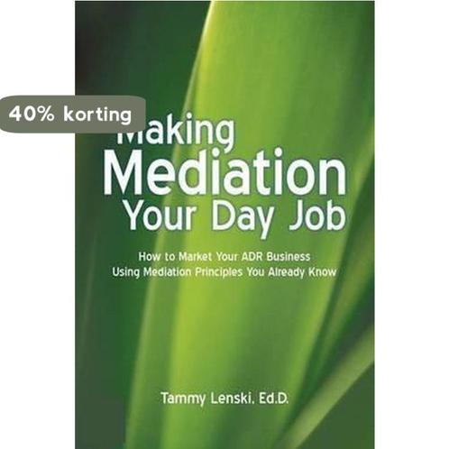 Making Mediation Your Day Job 9781935278887, Boeken, Overige Boeken, Gelezen, Verzenden